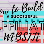 HOW TO MAKE A SUCCESSFUL AFFILIATE WEBSITE?