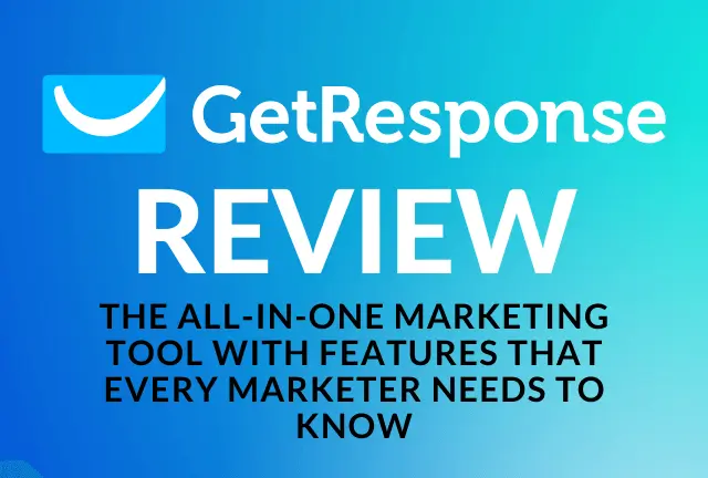 A GetResponse Review: The All-In-One Marketing Tool With Features That Every Marketer Needs to Know